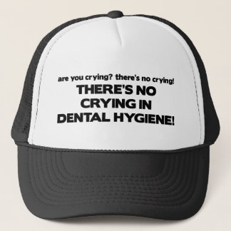 No Crying in Dental Hygiene Trucker Hat