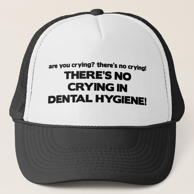 No Crying in Dental Hygiene Trucker Hat (Front)