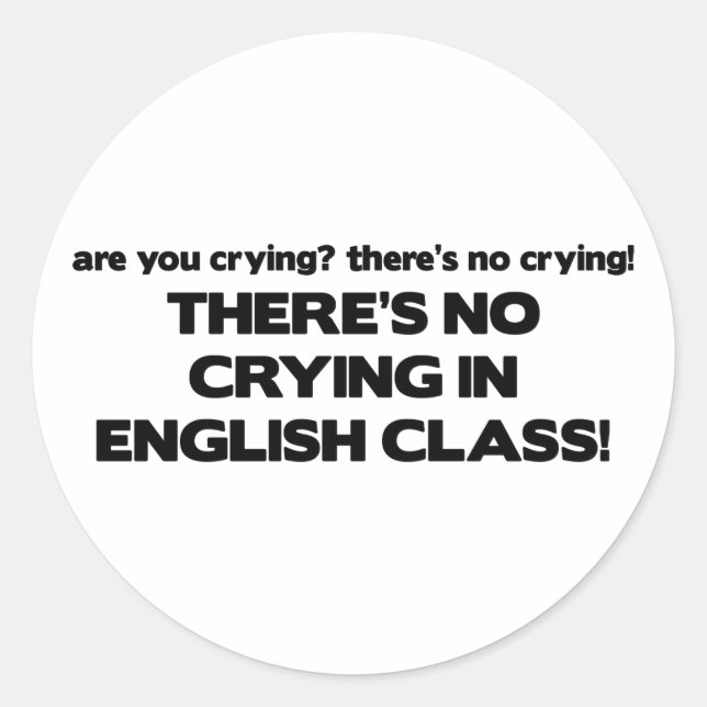 No Crying in English Class Classic Round Sticker (Front)