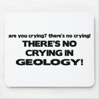 No Crying in Geology Mouse Pad