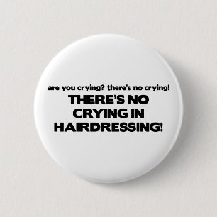 No Crying in Hairdressing 2 Inch Round Button