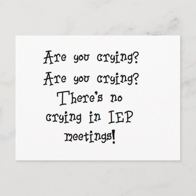 No Crying in IEP meetings Postcard (Front)