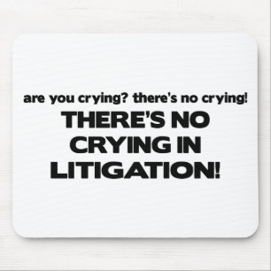No Crying in Litigation Mouse Pad