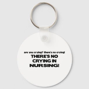 No Crying in Nursing Keychain