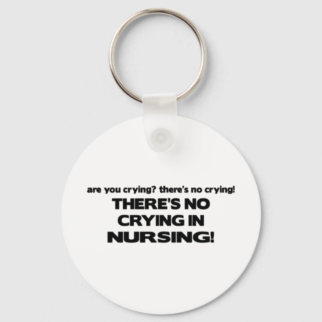 No Crying in Nursing Keychain (Front)