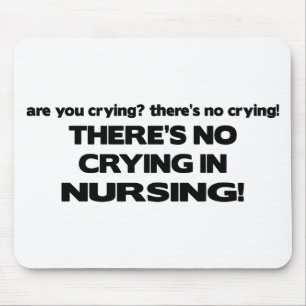 No Crying in Nursing Mouse Pad