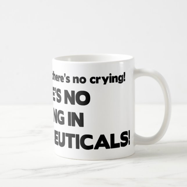 No Crying in Pharmaceuticals Coffee Mug (Right)