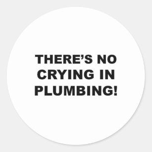 No crying in plumbing classic round sticker