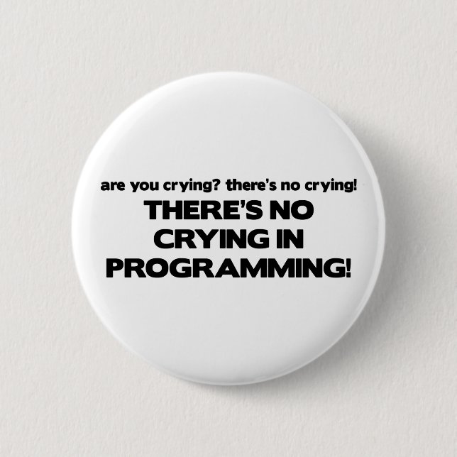 No Crying in Programming 2 Inch Round Button (Front)