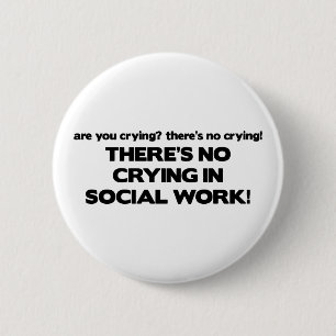 No Crying in Social Work 2 Inch Round Button