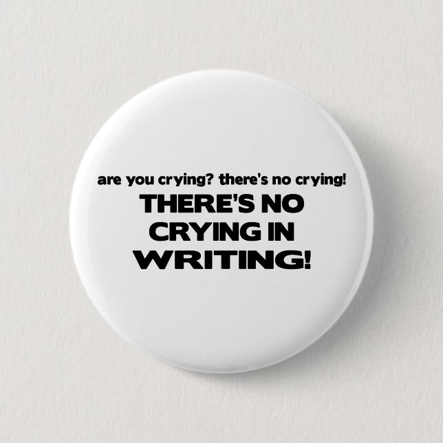 No Crying in Writing 2 Inch Round Button (Front)