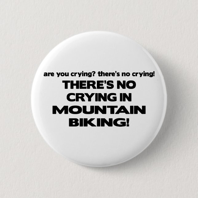 No Crying - Mountain Biking 2 Inch Round Button (Front)
