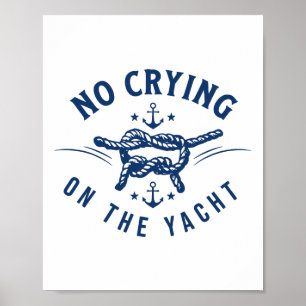 No Crying On The Yacht Bold Vacation Quote Funny  Poster