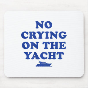 No Crying On The Yacht Funny Cruise Summer Vacatio Mouse Pad