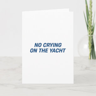 No Crying On The Yacht Funny Cruise Vacation Summe Card