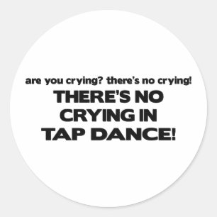 No Crying - Tap Dance Classic Round Sticker
