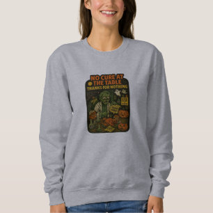 No Cure at the Table – Thanks for Nothing Sweatshirt