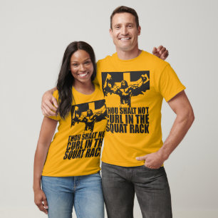 No Curling In The Squat Rack T-Shirt