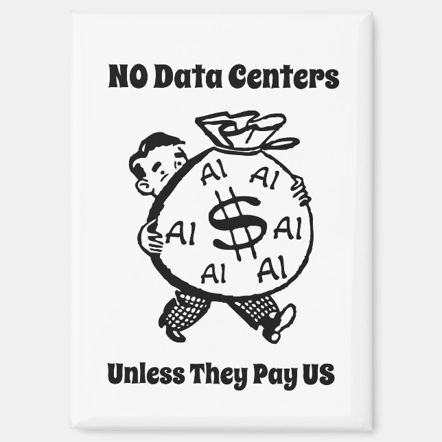 No Data Centres Unless They Pay Us Magnet (Front)