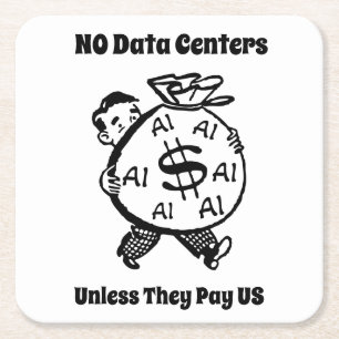 No Data Centres Unless They Pay Us Square Paper Coaster