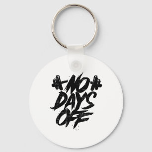No Days Off Motivational Quote Gym Funny Tee Weigh Keychain