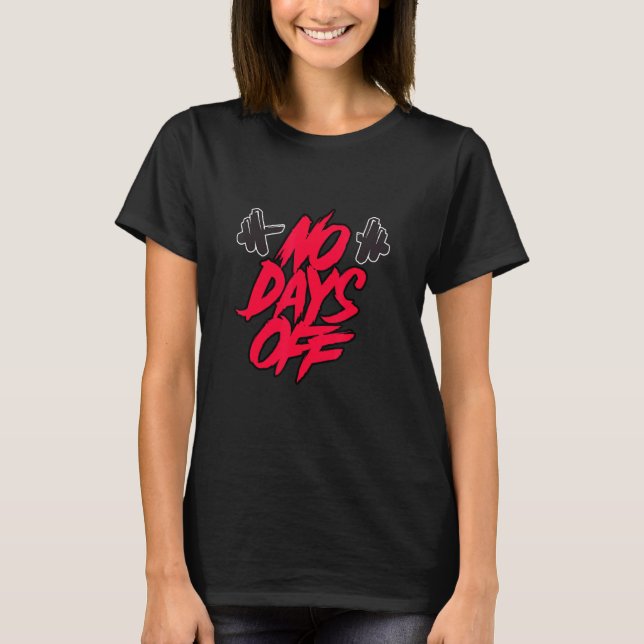 No Days Off   No Day Without Training Strength Tra T-Shirt (Front)
