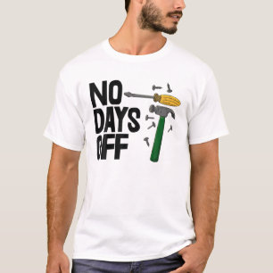 No Days Off Tee S Hardware Tools Kit Tees Men Hamm