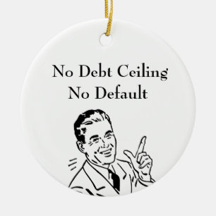 No Debt Ceiling, No Default Ceramic Ornament