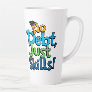 No Debt Just Skills Latte mug - Funny Graduation