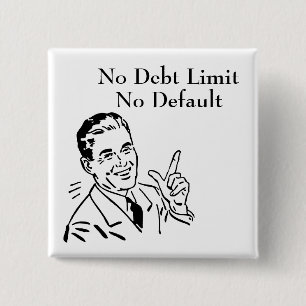 No Debt Limit, No Default 2 Inch Square Button