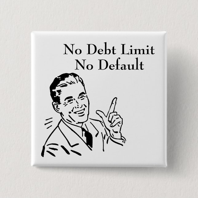 No Debt Limit, No Default 2 Inch Square Button (Front)