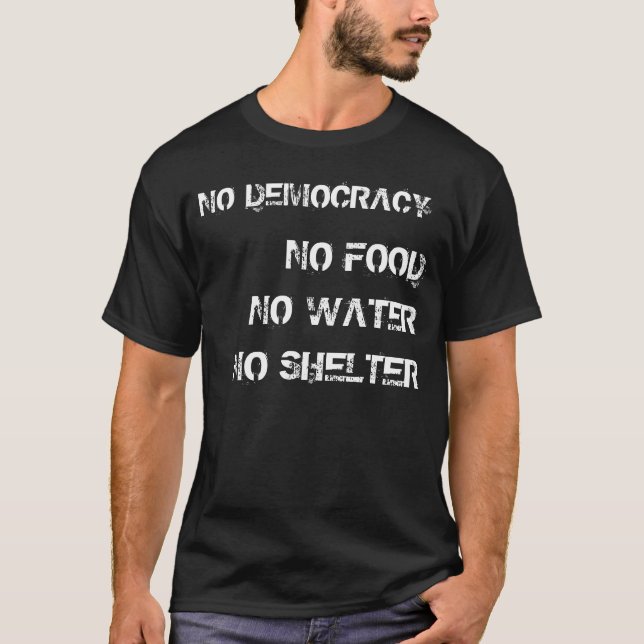 NO Democracy, NO Nuthin'. T-Shirt (Front)