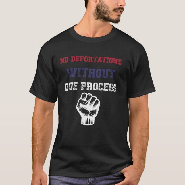 No Deportations Without Due Process, Patriotic Con T-Shirt (Front)