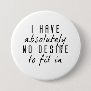 No Desire To Fit In 3 Inch Round Button