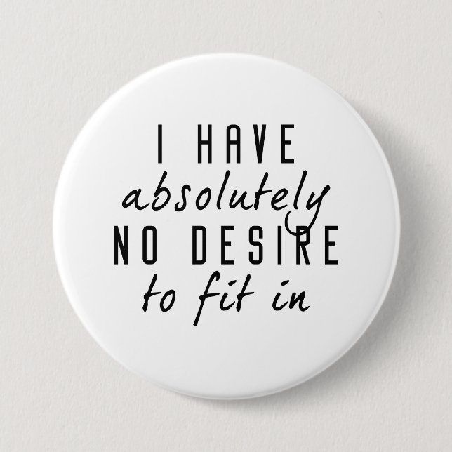 No Desire To Fit In 3 Inch Round Button (Front)