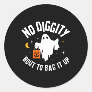 No Diggity Bout To Bag It Up Cute Ghost Halloween  Classic Round Sticker