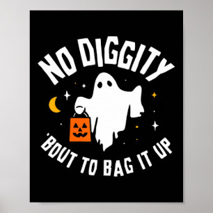 No Diggity Bout To Bag It Up Cute Ghost Halloween  Poster