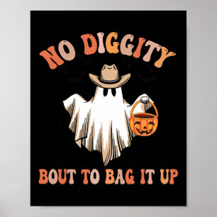 No Diggity Bout To Bag It Up Cute Ghost Halloween  Poster