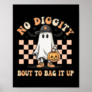 No Diggity Bout To Bag It Up Ghost Halloween Kids Poster