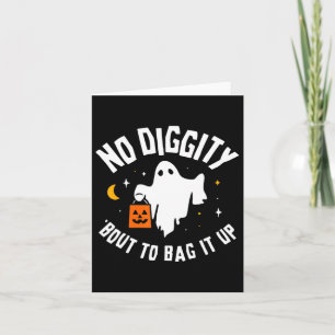 No Diggity Bout To G It Up Cute Ghost Halloween Ki Card