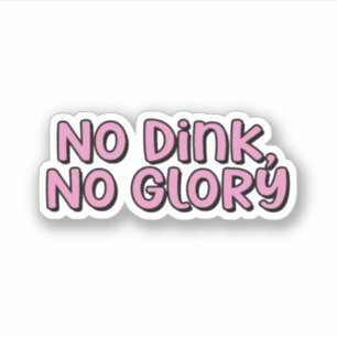 No Dink, No Glory Pink Pickleball