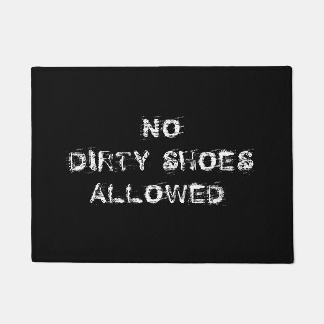 No Dirty Shoes Allowed, DIY Funny Message Bk/Wh Doormat (Front)