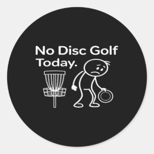 No Disc Golf Today, Discgolf Lover, Disc Golf Dad, Classic Round Sticker