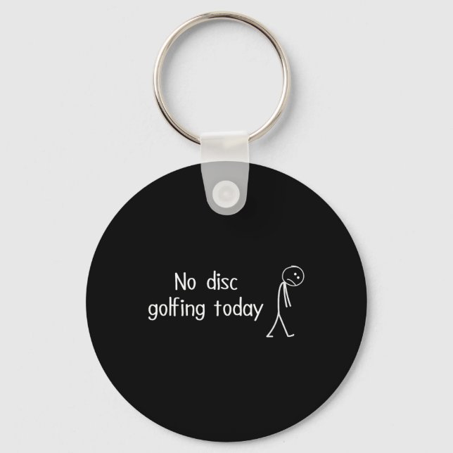 No Disc Golfing Today Funny Sad Disc Golfer Figure Keychain (Front)