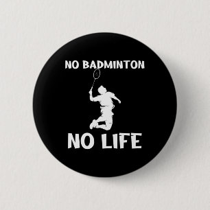 No Dminton No Life Shuttles  2 Inch Round Button