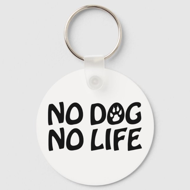 NO DOG NO LIFE KEYCHAIN (Front)