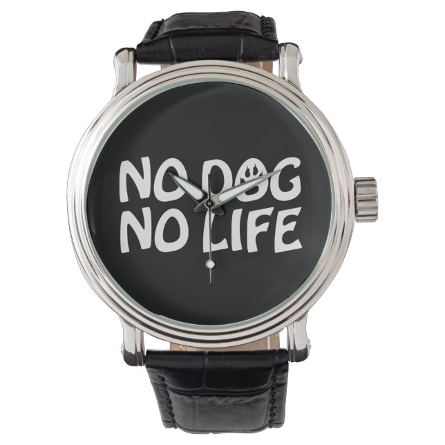 NO DOG NO LIFE WATCH (Front)