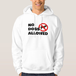 No dogs allowed Hoodie