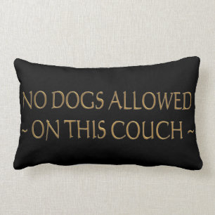No Dogs Allowed Pillows