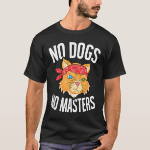 No Dogs No Masters Sarcastic Orange Tabby Cat T-Shirt